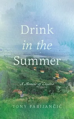 Boire en été : Un mémoire de la Croatie - Drink in the Summer: A Memoir of Croatia