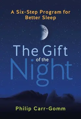 Le don de la nuit : Un programme en six étapes pour mieux dormir - The Gift of the Night: A Six-Step Program for Better Sleep