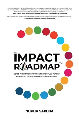 La feuille de route IMPACT : Augmenter les profits avec un objectif pour les personnes et la planète(TM). S'appuyant sur les objectifs de développement durable. - The IMPACT Roadmap: Scale Profit with Purpose for People and Planet(TM). Powered by the Sustainable Development Goals.