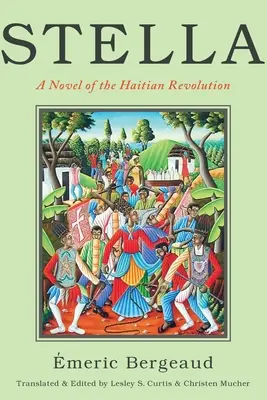 Stella : Un roman de la révolution haïtienne - Stella: A Novel of the Haitian Revolution