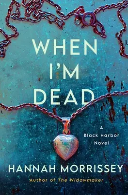 Quand je serai mort : Un roman de Black Harbor - When I'm Dead: A Black Harbor Novel