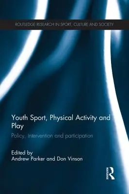 Sport, activité physique et jeu chez les jeunes : Politique, interventions et participation - Youth Sport, Physical Activity and Play: Policy, Interventions and Participation