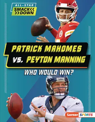 Patrick Mahomes contre Peyton Manning : Qui gagnerait ? - Patrick Mahomes vs. Peyton Manning: Who Would Win?