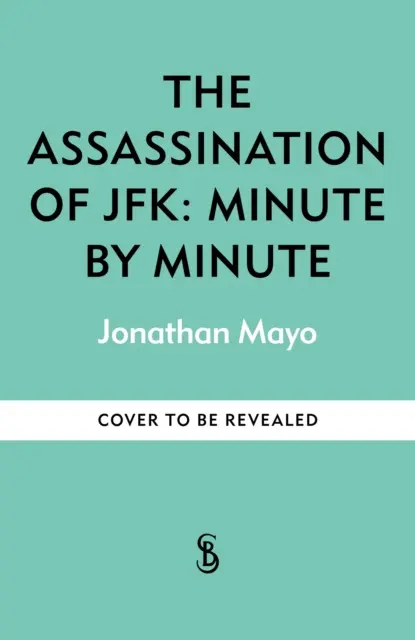 L'assassinat de JFK : Minute par minute - Assassination of  JFK: Minute by Minute