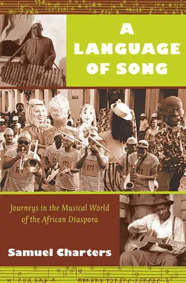 Un langage de chansons : Voyages dans le monde musical de la diaspora africaine - A Language of Song: Journeys in the Musical World of the African Diaspora