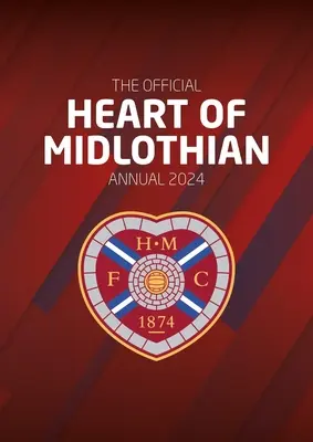 L'annuaire officiel du Heart of Midlothian FC 2024 - The Official Heart of Midlothian FC Annual 2024