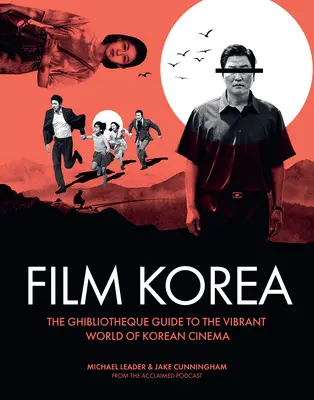 Ghibliotheque Film Korea : Le guide essentiel du monde merveilleux du cinéma coréen - Ghibliotheque Film Korea: The Essential Guide to the Wonderful World of Korean Cinema