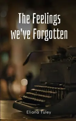 Les sentiments que nous avons oubliés - The Feelings we've Forgotten