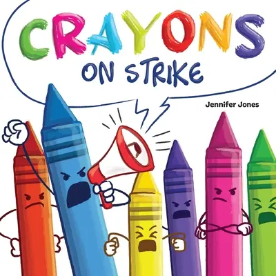 Crayons en grève : Un livre pour enfants, drôle et rimé, à lire à haute voix, sur le respect et la gentillesse, pour les fournitures scolaires. - Crayons on Strike: A Funny, Rhyming, Read Aloud Kid's Book About Respect and Kindness for School Supplies