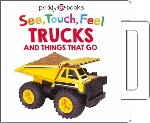 Voir, toucher, sentir : Les camions et les choses qui marchent : Un livre à tirettes bruyant - See, Touch, Feel: Trucks and Things That Go: A Noisy Pull-Tab Book