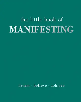 Le Petit Livre de la Manifestation : Rêver. Croire. Réalisez. - The Little Book of Manifesting: Dream. Believe. Achieve.