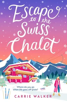 Escape to the Swiss Chalet : La nouvelle fiction hilarante à lire absolument pour s'évader en 2023 ! - Escape to the Swiss Chalet: The Must-Read Hilarious New Fiction Debut to Escape with in 2023!