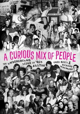 Curious Mix of People - La scène underground de l'Austin des années 90 - Curious Mix of People - The Underground Scene of '90s Austin