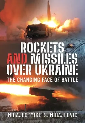 Roquettes et missiles au-dessus de l'Ukraine : Le nouveau visage de la bataille - Rockets and Missiles Over Ukraine: The Changing Face of Battle