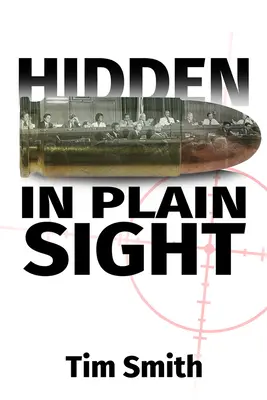 Hidden in Plain Sight : How the House Select Committee on Assassinations Played Games with the Evidence in the Execution of President John F. K. - Hidden in Plain Sight: How the House Select Committee on Assassinations Played Games with the Evidence in the Execution of President John F.