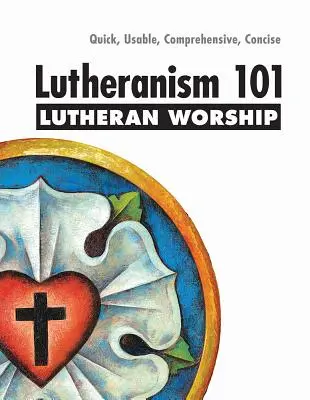 Lutheranism 101 Worship (en anglais) - Lutheranism 101 Worship
