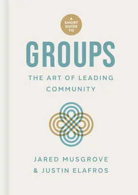 Petit guide des groupes : L'art de diriger une communauté - A Short Guide to Groups: The Art of Leading Community