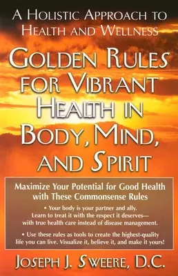Règles d'or pour une santé vibrante du corps et de l'esprit : Une approche holistique de la santé et du bien-être - Golden Rules for Vibrant Health in Body, Mind, and Spirit: A Holistic Approach to Health and Wellness