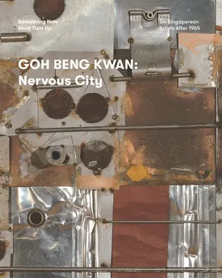 Goh Beng Kwan : La ville nerveuse - Goh Beng Kwan: Nervous City