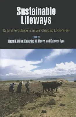 Les modes de vie durables : La persistance culturelle dans un environnement en constante évolution - Sustainable Lifeways: Cultural Persistence in an Ever-Changing Environment