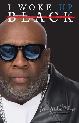 Je me suis réveillé noir Ce que mes yeux ont vu, mes oreilles ont entendu et mon cœur a ressenti - I Woke Up Black What My Eyes Have Seen, My Ears Have Heard, and My Heart Has Felt