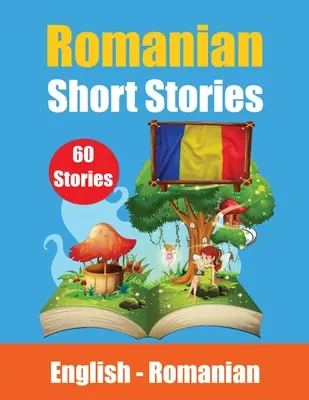 Histoires courtes en roumain Histoires en anglais et en roumain côte à côte : Apprendre la langue roumaine à travers des histoires courtes Le roumain facile - Short Stories in Romanian English and Romanian Stories Side by Side: Learn the Romanian language Through Short Stories Romanian Made Easy