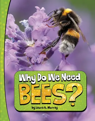 Pourquoi avons-nous besoin des abeilles ? - Why Do We Need Bees?