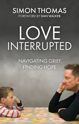 L'amour interrompu : Naviguer dans le chagrin, trouver l'espoir - Love, Interrupted: Navigating Grief, Finding Hope