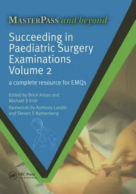 Réussir les examens de chirurgie pédiatrique, Volume 2 : Une ressource complète pour l'Emqs - Succeeding in Paediatric Surgery Examinations, Volume 2: A Complete Resource for Emqs