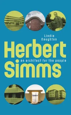 Herbert SIMMs : Un architecte pour le peuple - Herbert SIMMs: An Architect for the People