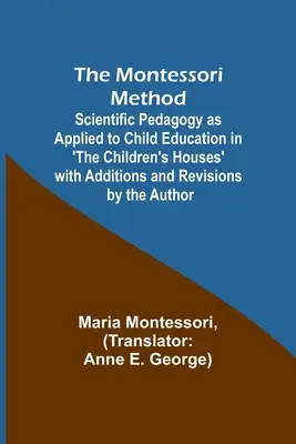 La méthode Montessori ; pédagogie scientifique appliquée à l'éducation des enfants dans 