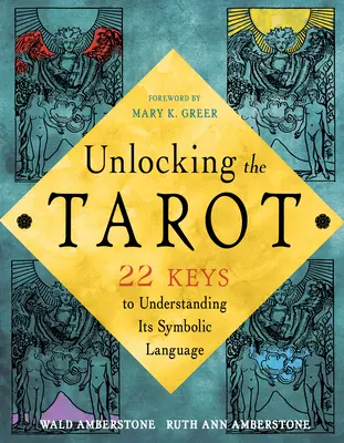 Le langage secret du Tarot : 22 clés pour comprendre son imagerie symbolique - Unlocking the Secret Language of Tarot: 22 Keys to Understanding Its Symbolic Imagery