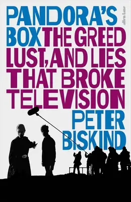 La boîte de Pandore - L'avidité, la luxure et les mensonges qui ont brisé la télévision - Pandora's Box - The Greed, Lust, and Lies That Broke Television