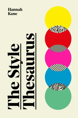 Le Thésaurus du style : Un guide définitif et non sexiste sur la signification du style et un compagnon de garde-robe essentiel pour tous les amoureux de la mode. - The Style Thesaurus: A Definitive, Gender-Neutral Guide to the Meaning of Style and an Essential Wardrobe Companion for All Fashion Lovers