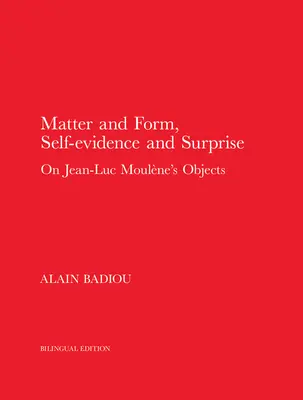 Matière et forme, évidence et surprise : Sur les objets de Jean-Luc Moulne - Matter and Form, Self-Evidence and Surprise: On Jean-Luc Moulne's Objects