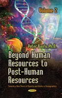 Des ressources humaines aux ressources post-humaines - Vers une nouvelle théorie de la quantité et de la qualité, Volume 2 - Beyond Human Resources to Post-Human Resources - Towards a New Theory of Quantity and Quality, Volume 2