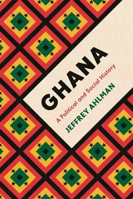 Ghana : Une histoire politique et sociale - Ghana: A Political and Social History