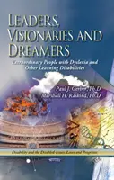 Leaders, visionnaires et rêveurs - Des personnes extraordinaires atteintes de dyslexie et d'autres troubles de l'apprentissage - Leaders, Visionaries & Dreamers - Extraordinary People with Dyslexia & Other Learning Disabilities