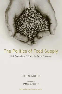 Politique d'approvisionnement alimentaire - La politique agricole américaine dans l'économie mondiale - Politics of Food Supply - U.S. Agricultural Policy in the World Economy