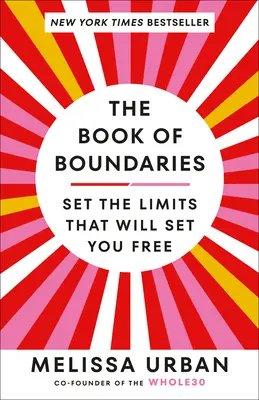 Le livre des limites : Le livre des limites : fixez les limites qui vous libéreront - The Book of Boundaries: Set the Limits That Will Set You Free