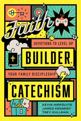 Faith Builder Catechism : Des dévotions pour élever le niveau de votre discipulat familial - Faith Builder Catechism: Devotions to Level Up Your Family Discipleship