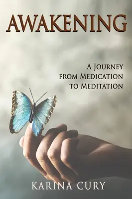 L'éveil : Un voyage de la médication à la méditation - Awakening: A Journey from Medication to Meditation