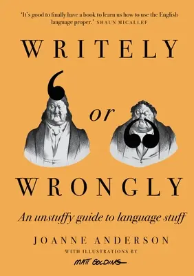 A tort ou à raison : Un guide de la langue sans fioritures - Writely or Wrongly: An Unstuffy Guide to Language Stuff