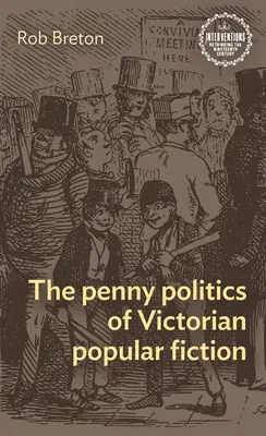 La politique des centimes dans la fiction populaire victorienne - The Penny Politics of Victorian Popular Fiction