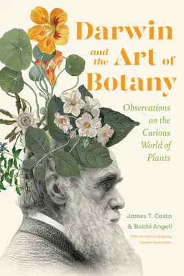 Darwin et l'art de la botanique : Observations sur le monde curieux des plantes - Darwin and the Art of Botany: Observations on the Curious World of Plants