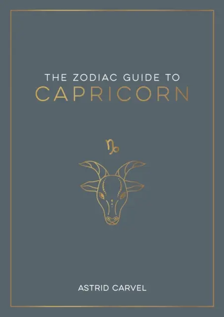 Guide du Capricorne - Le guide ultime pour comprendre votre signe astrologique, débloquer votre destin et décoder la sagesse des étoiles - Zodiac Guide to Capricorn - The Ultimate Guide to Understanding Your Star Sign, Unlocking Your Destiny and Decoding the Wisdom of the Stars