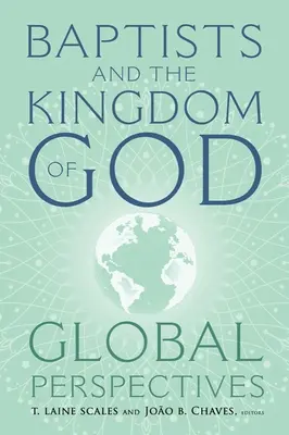 Les baptistes et le royaume de Dieu : Perspectives globales - Baptists and the Kingdom of God: Global Perspectives