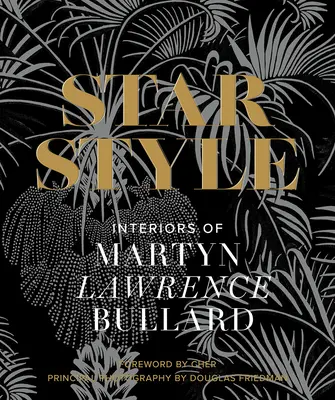 Le style des stars : Les intérieurs de Martyn Lawrence Bullard - Star Style: Interiors of Martyn Lawrence Bullard