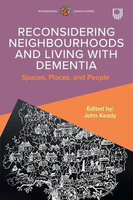 Reconsidérer les quartiers et vivre avec la démence : Espaces, lieux et personnes - Reconsidering Neighbourhoods and Living with Dementia: Spaces, Places, and People