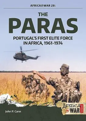 Les Paras : La première force d'élite portugaise en Afrique, 1961-1974 - The Paras: Portugal's First Elite Force in Africa, 1961-1974